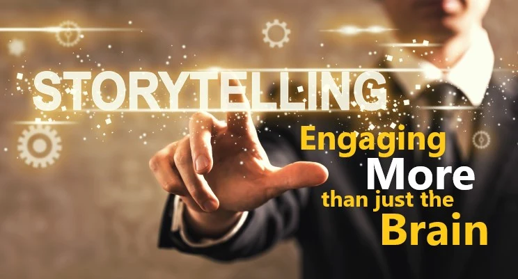 Storytelling; Engaging More Than Just the Brain!