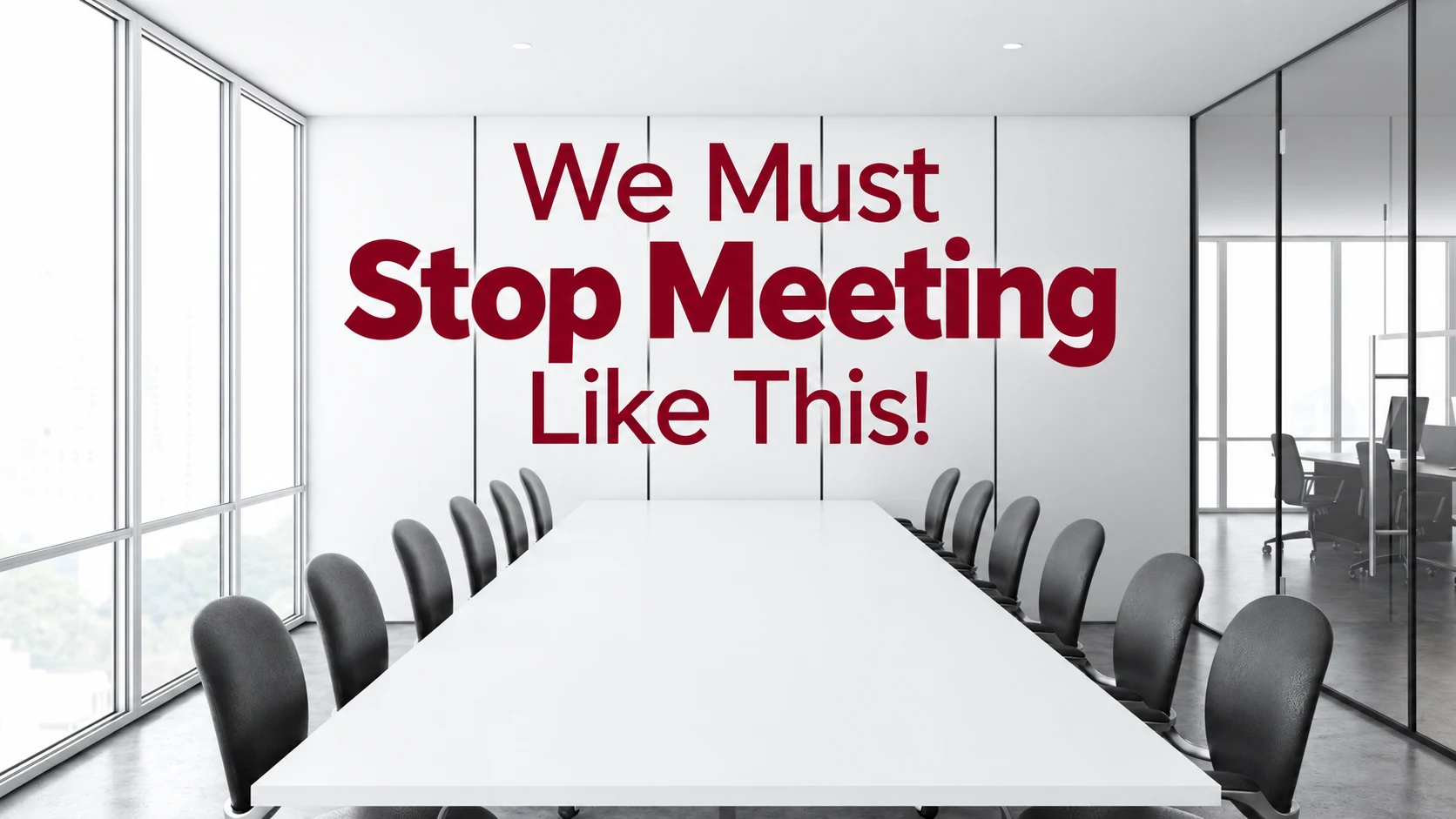 We Must Stop Meeting Like This!