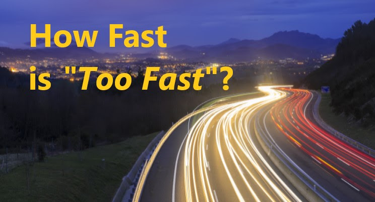 How Fast is “Too Fast”?